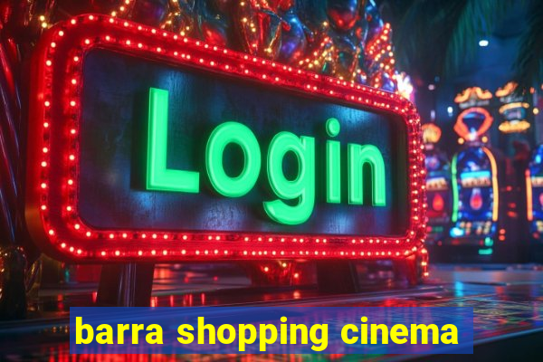 barra shopping cinema