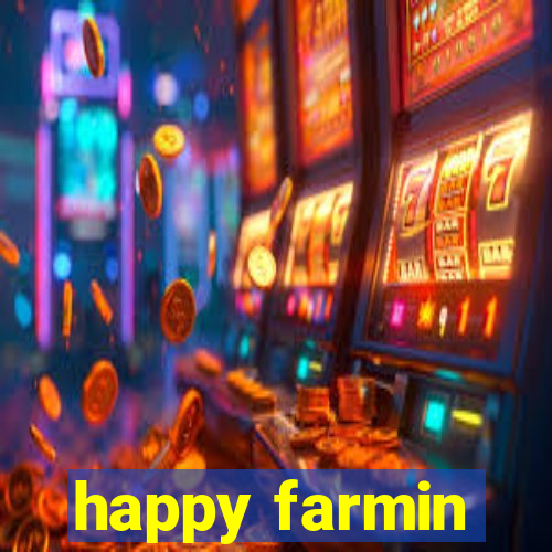 happy farmin