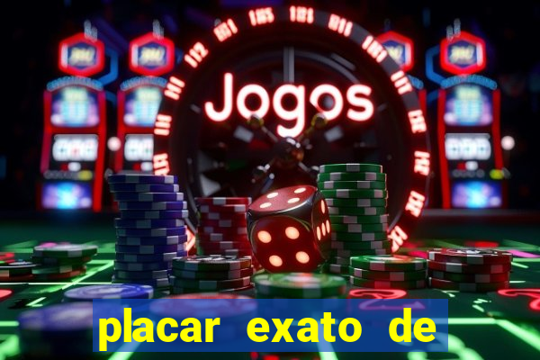 placar exato de jogos de hoje