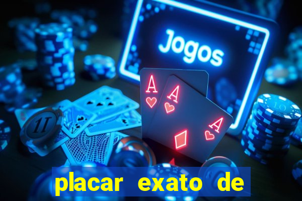 placar exato de jogos de hoje