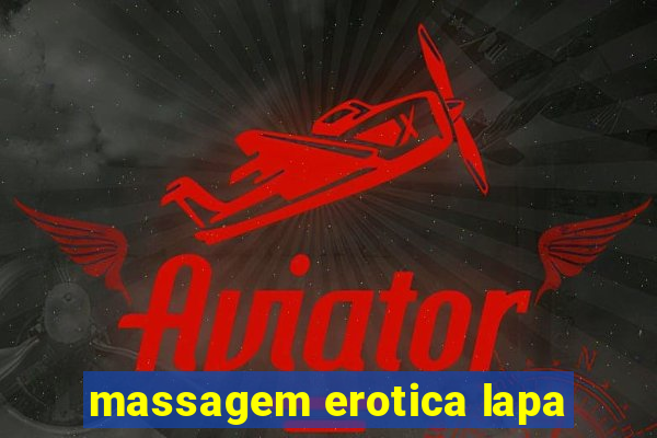 massagem erotica lapa