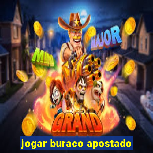 jogar buraco apostado