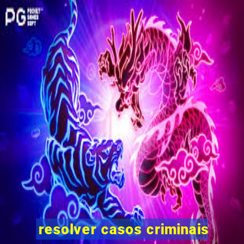 resolver casos criminais