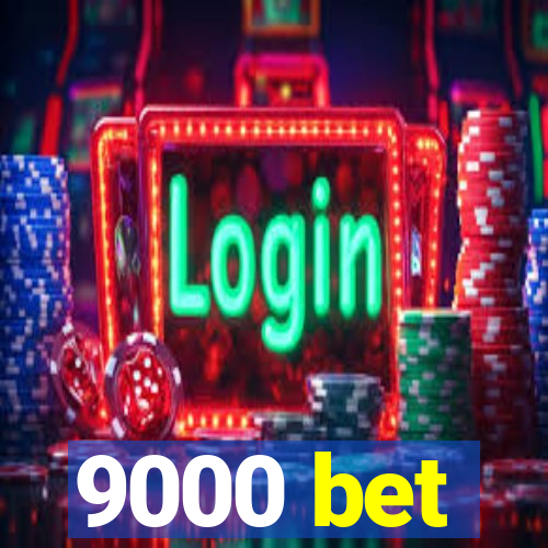 9000 bet