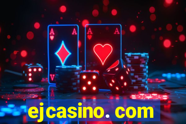 ejcasino. com