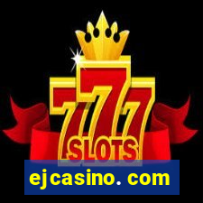 ejcasino. com