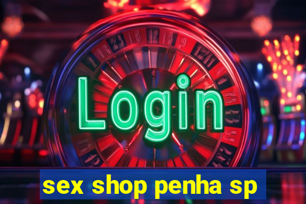 sex shop penha sp