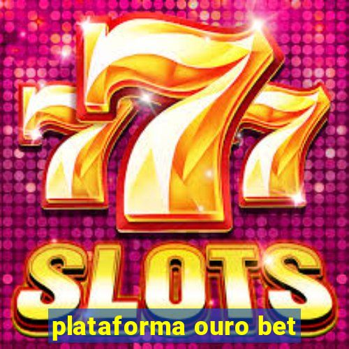 plataforma ouro bet