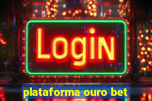 plataforma ouro bet