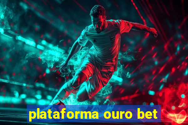 plataforma ouro bet