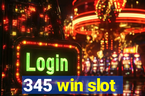 345 win slot