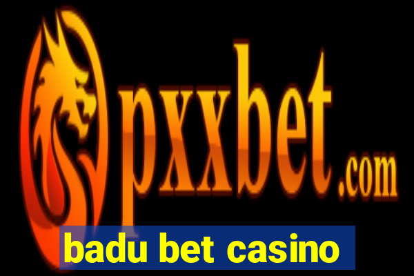 badu bet casino