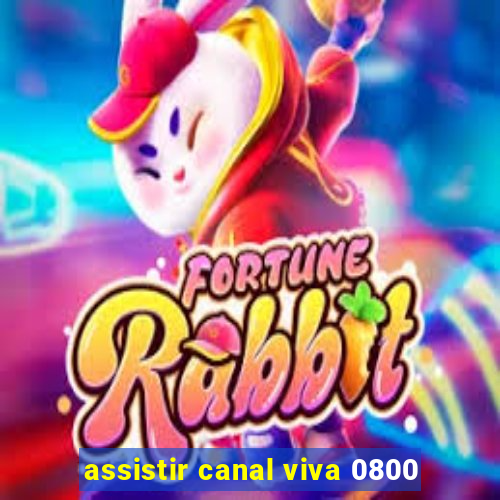 assistir canal viva 0800