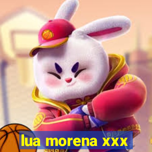 lua morena xxx