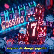 esposa de dunga jogador