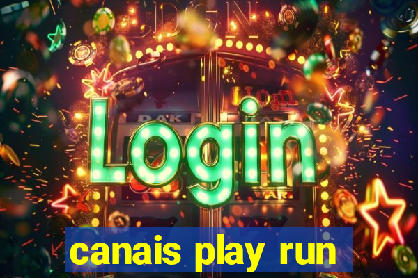 canais play run