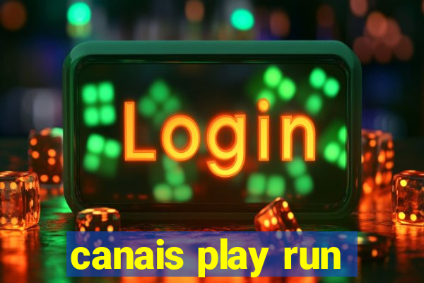 canais play run