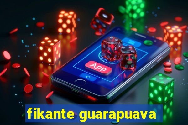 fikante guarapuava