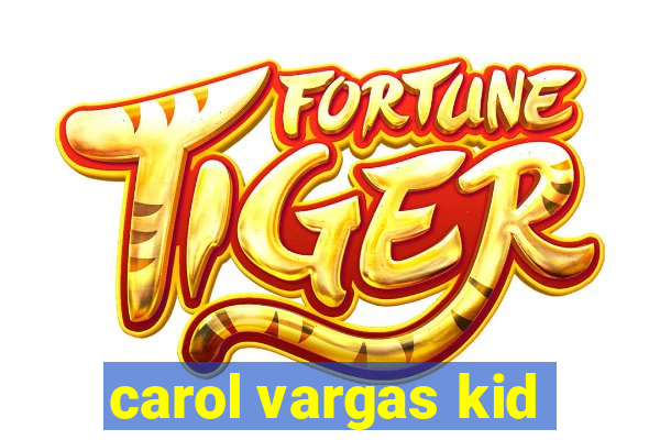 carol vargas kid