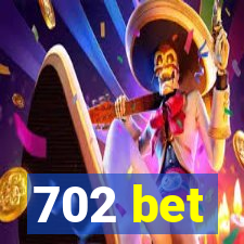 702 bet