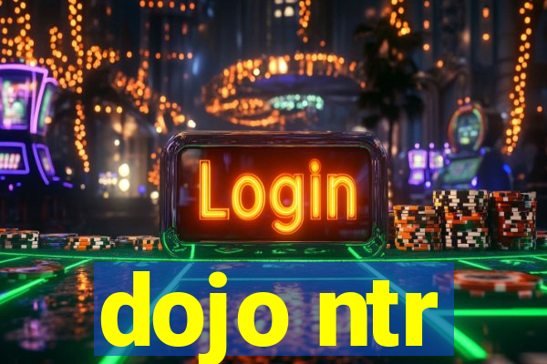 dojo ntr