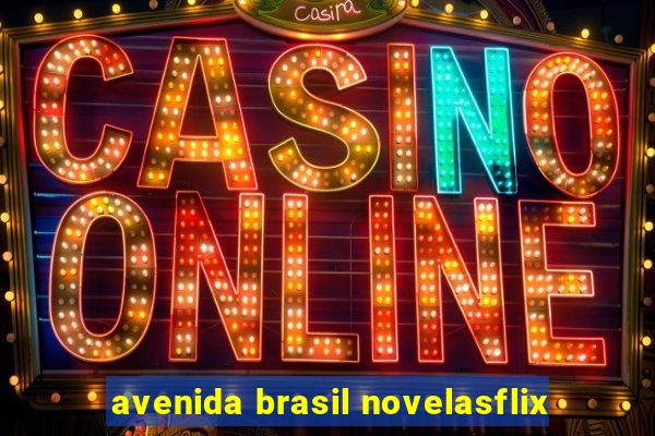 avenida brasil novelasflix