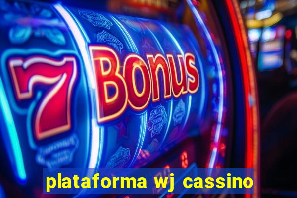 plataforma wj cassino