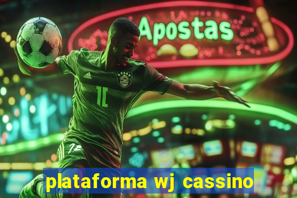 plataforma wj cassino