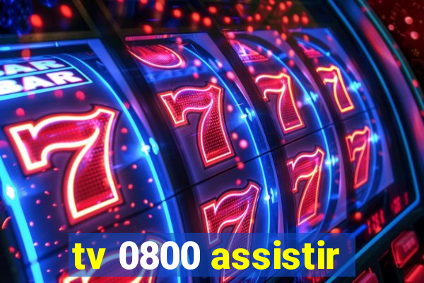 tv 0800 assistir