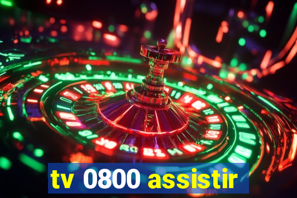 tv 0800 assistir