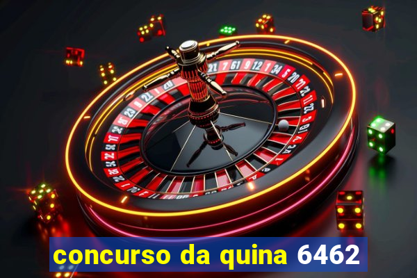 concurso da quina 6462