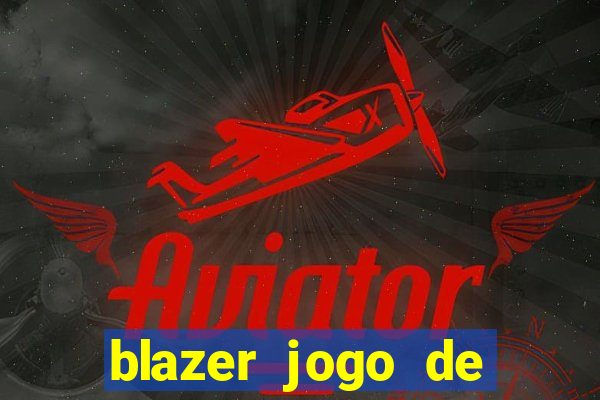 blazer jogo de ganhar dinheiro