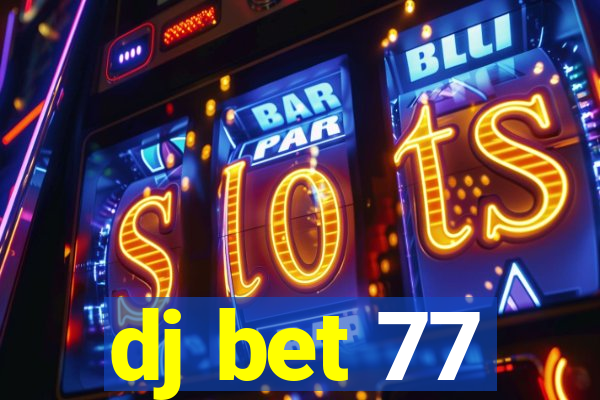 dj bet 77