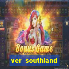 ver southland online gratis