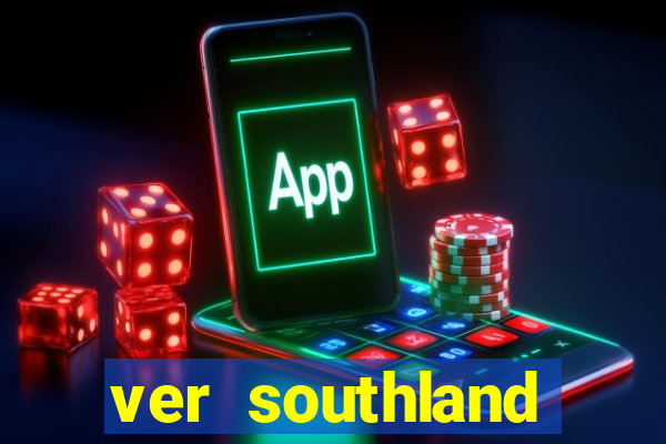 ver southland online gratis