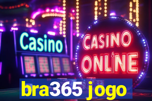 bra365 jogo