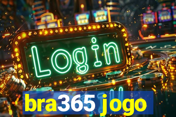 bra365 jogo