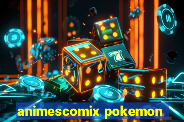 animescomix pokemon