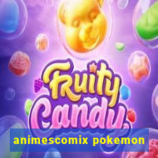 animescomix pokemon