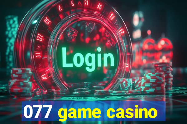 077 game casino