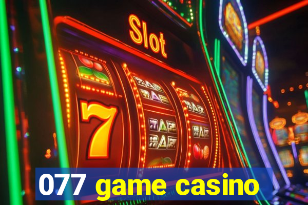 077 game casino