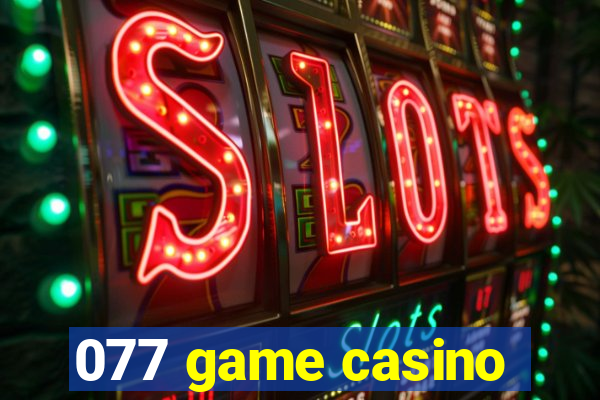 077 game casino