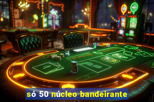 só 50 núcleo bandeirante