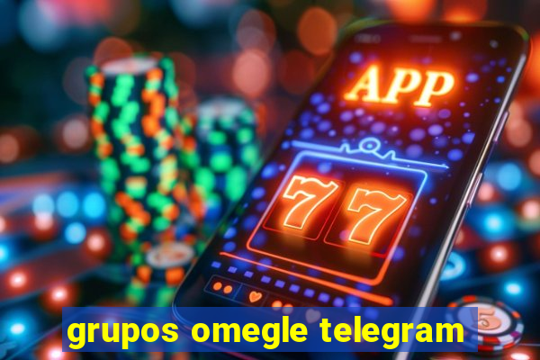 grupos omegle telegram