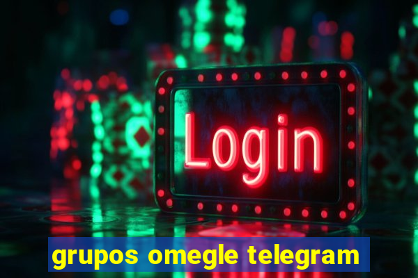 grupos omegle telegram