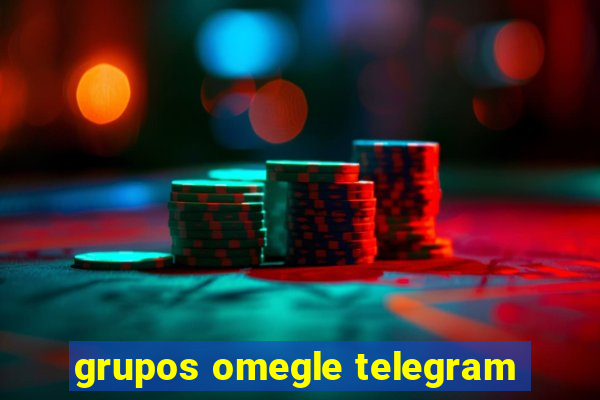 grupos omegle telegram