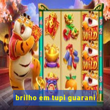 brilho em tupi guarani