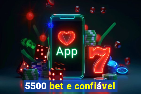 5500 bet e confiável