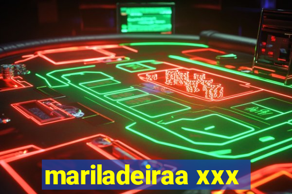 mariladeiraa xxx