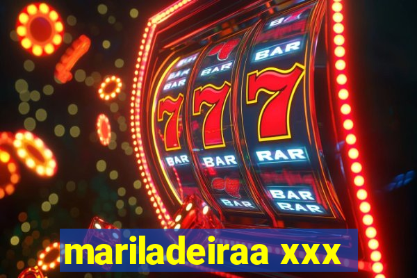 mariladeiraa xxx